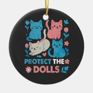 Protect the Dolls Equality Trans LGBT cats Lover  Ceramic Ornament