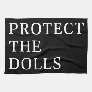 Protect The Dolls Kitchen Towel