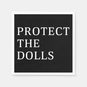Protect The Dolls Napkin