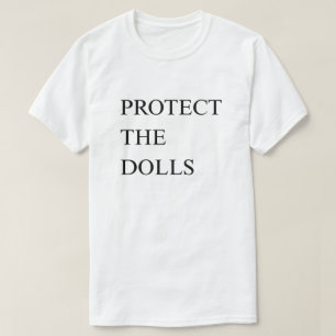 Protect the Dolls T-Shirt