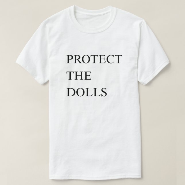 Protect the Dolls T-Shirt (Design Front)