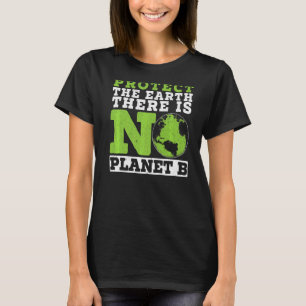 Protect The Earth There Is No Planet B Environment T-Shirt