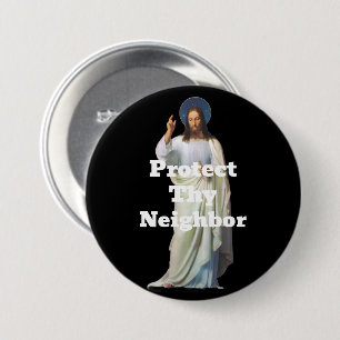 Protect Thy Neighbor Button