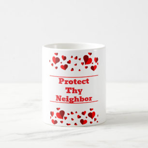 Protect Thy Neighbor Coffee Mug