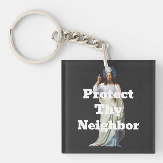 Protect Thy Neighbor Keychain (Front)