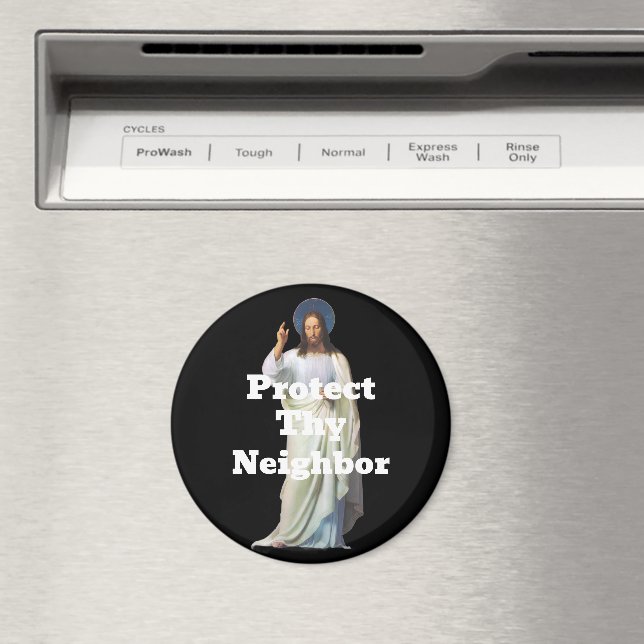 Protect Thy Neighbor Magnet (In Situ (Dishwasher))
