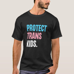 Protect Trans Kids Support Transgender Equality LG T-Shirt