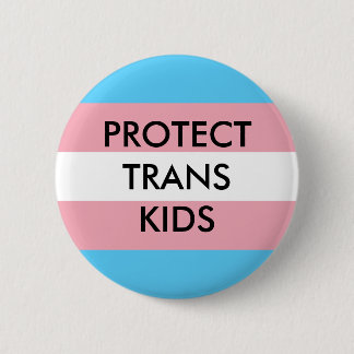 Protect Trans Kids Transgender Rights 2 Inch Round Button