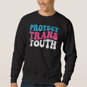 Protect Trans Youth Trans Pride Transgender LGBT Sweatshirt