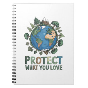 Protect What You Love" Environmental Earth Design Notebook