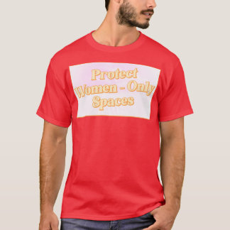 Protect Women Only Spaces Feminist T-Shirt