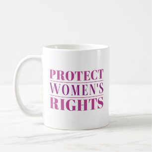 Protect Women’s Rights Coffee Mug