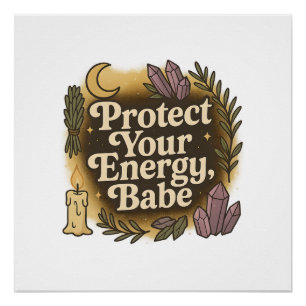Protect Your Energy Babe Witchy Moon Crystals Poster