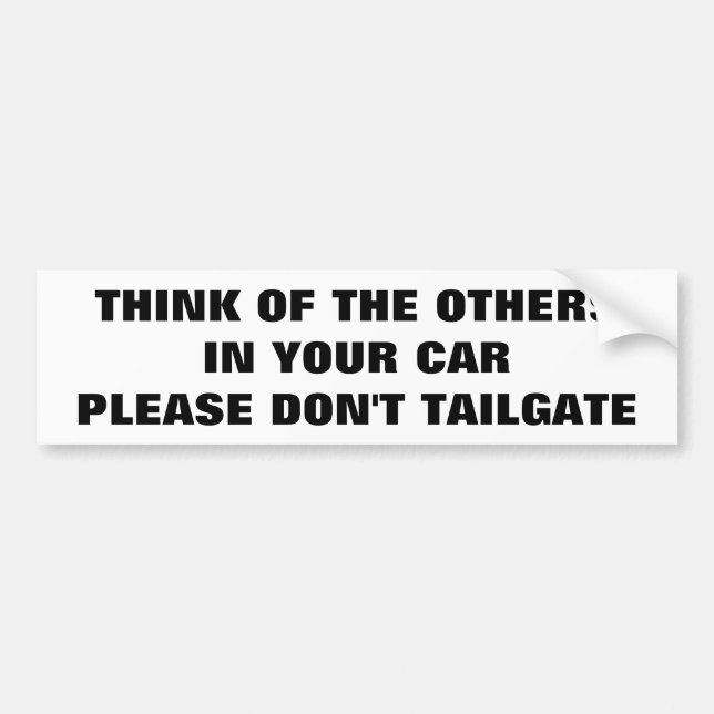 Protect Your Family Don't Tailgate Bumper Sticker (Front)