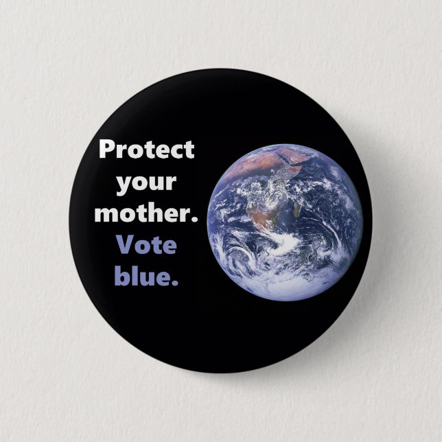 Protect your mother Earth 2 Inch Round Button (Front)