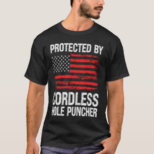 Protected By Cordless Hole Puncher Handgun  Gun T-Shirt