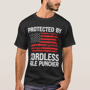 Protected By Cordless Hole Puncher Handgun  Gun T-Shirt