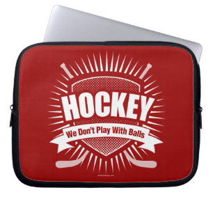 Protection Pour Ordinateur Portable Hockey : Nous ne jouons pas avec des boules