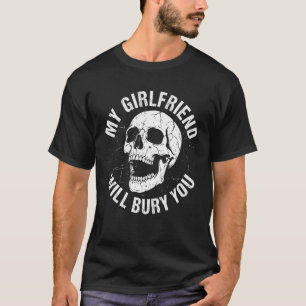 Protective Partner My Girlfriend Will Bury You Sku T-Shirt