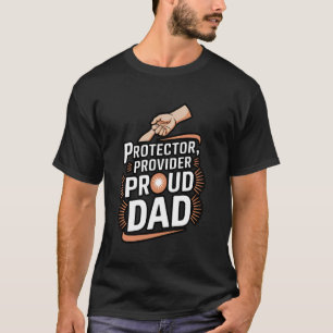 Protector Provider Proud Dad Appreciation T-Shirt
