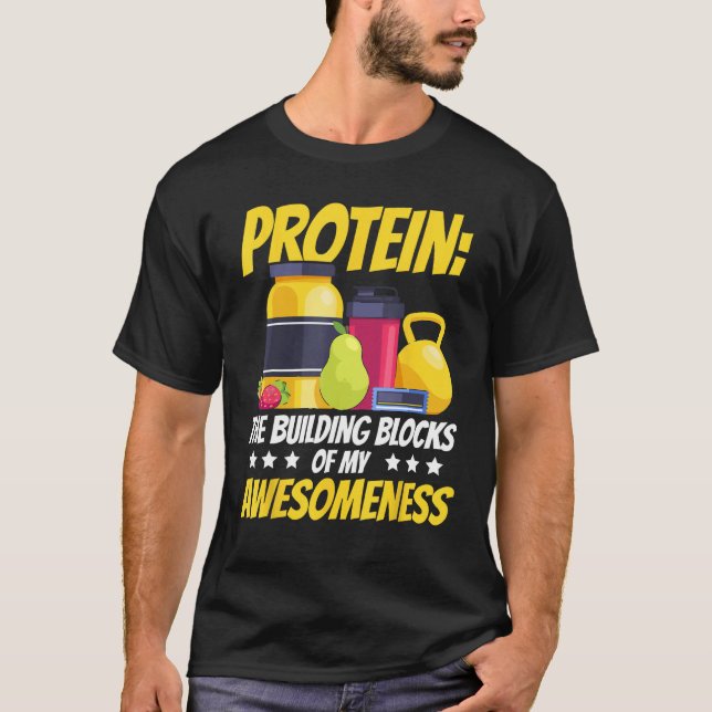 Protein The Building Blocks of My Awesomeness Gym T-Shirt (Front)