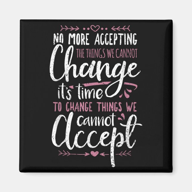 Protest Change What You Cannot Accept Black Histor Magnet (Front)