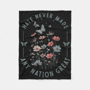 Protest Hate Never Made Any Nation Great Resist Fl Fleece Blanket