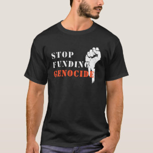 Protest T-Shirt – Stop Funding Genocide   Free Pal