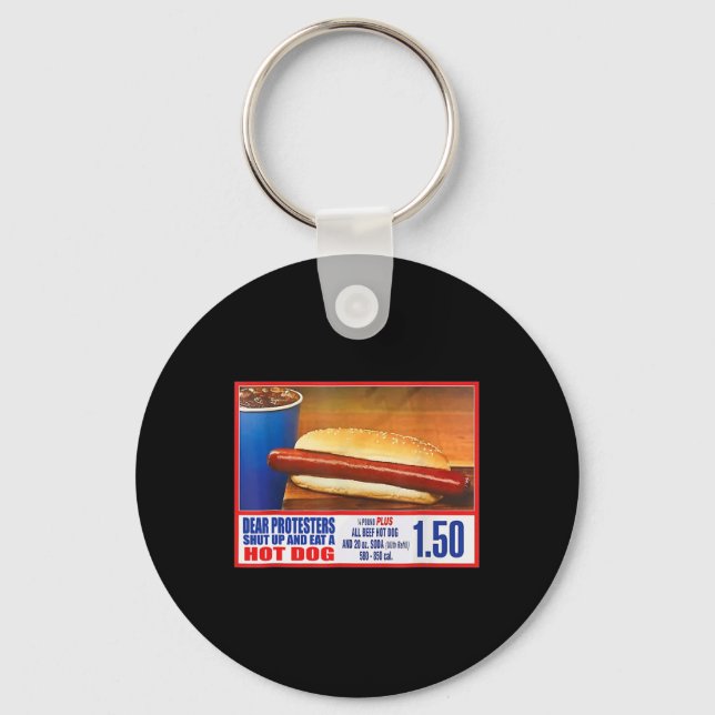 Protesters Shut Up And Eat A Hot Dog Funny 4th Of  Keychain (Front)