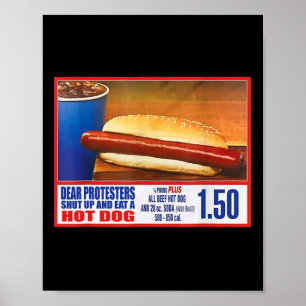 Protesters Shut Up And Eat A Hot Dog Funny 4th Of  Poster