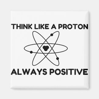 PROTON ALWAYS POSITIVE MAGNET