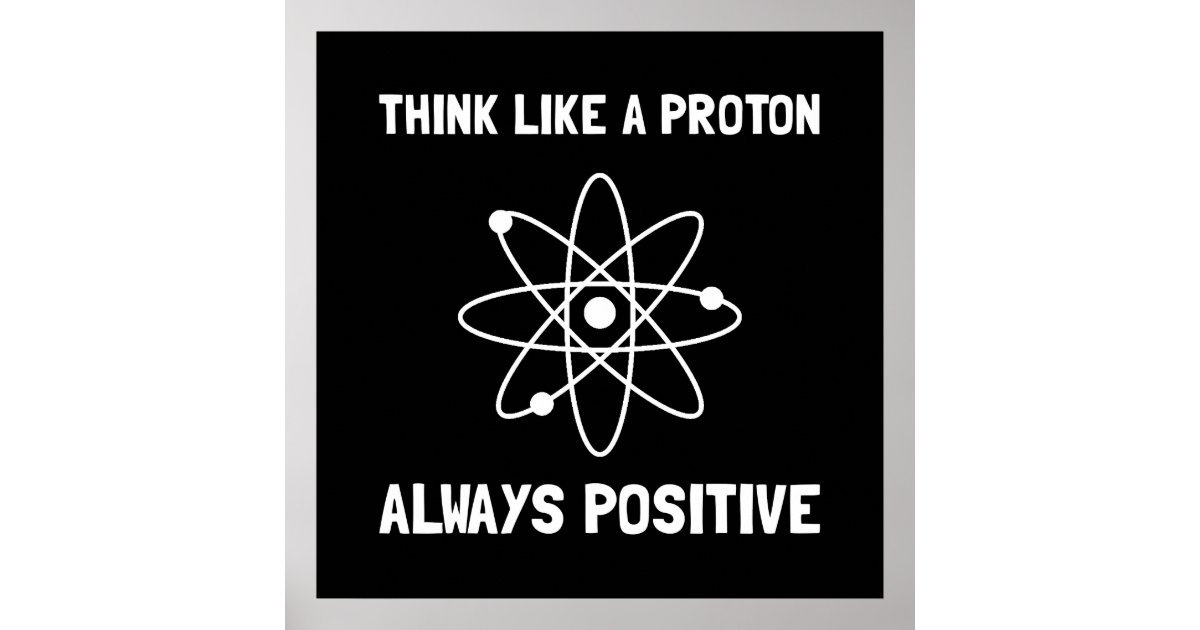 proton-always-positive-poster-zazzle