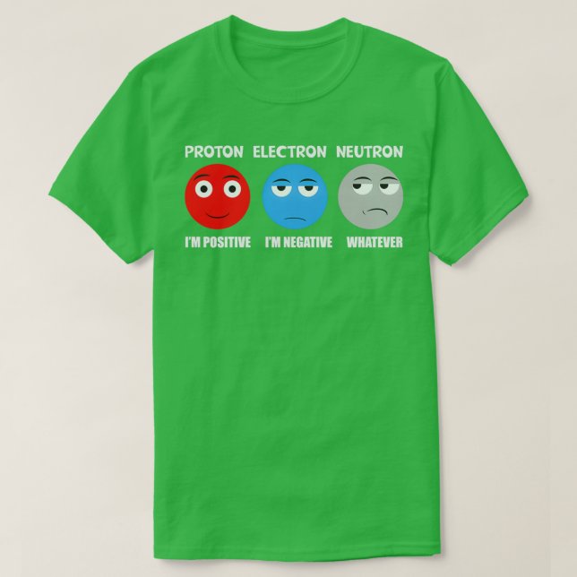Proton Electron Neutron  T-Shirt (Design Front)