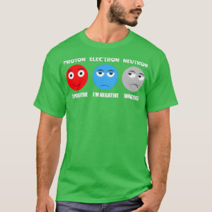 Proton Electron Neutron  T-Shirt