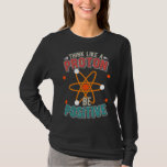Proton Science Humour Physicist Nerd T-Shirt<br><div class="desc">Vet Tech Students Veterinary Technician. Love Animal Rescue Veterinarian Job.</div>