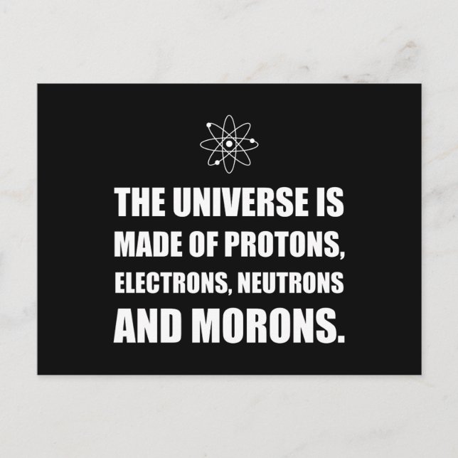 Protons Electrons Neutrons Morons Postcard (Front)