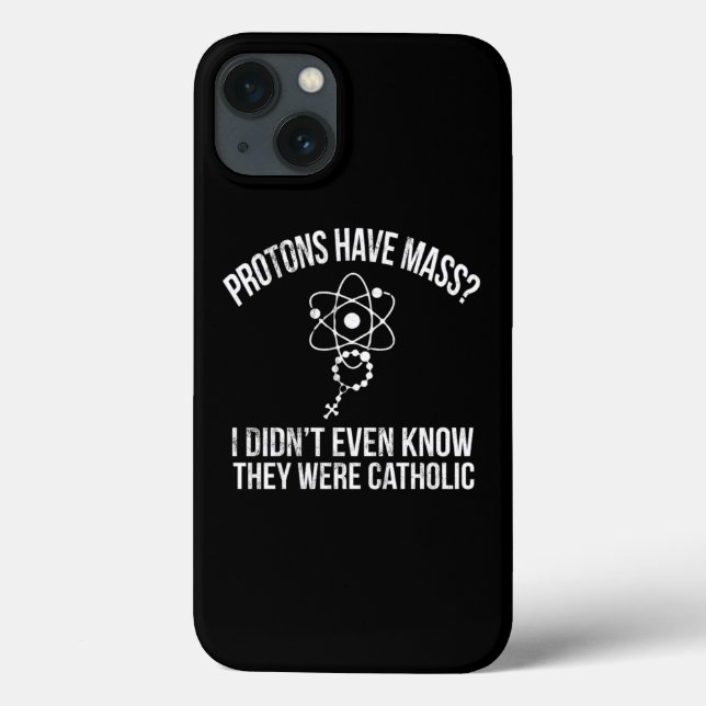 Protons Have Mass Catholic Christian Bible Case-Mate iPhone Case (Back)