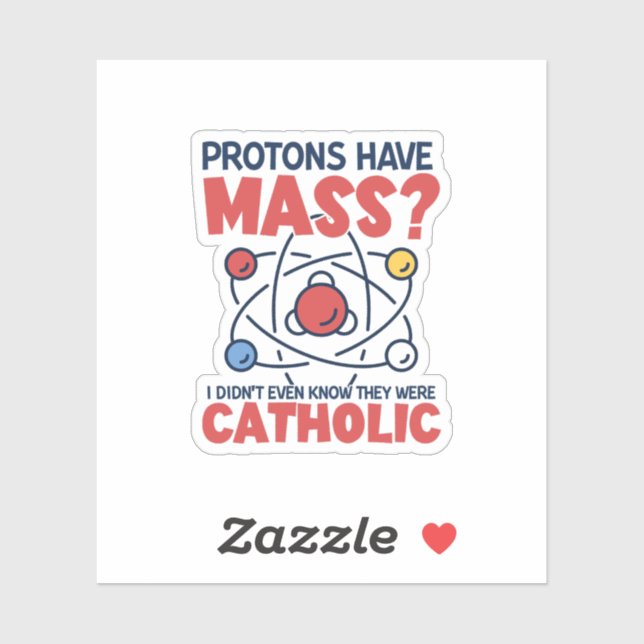 Protons Have Mass I Didn't Even Know They Were (Sheet)