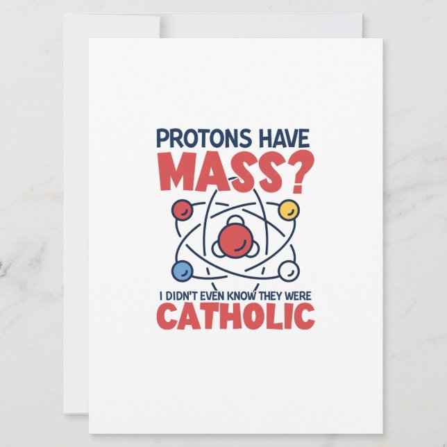 Protons Have Mass I Didn't Even Know They Were Card (Front)