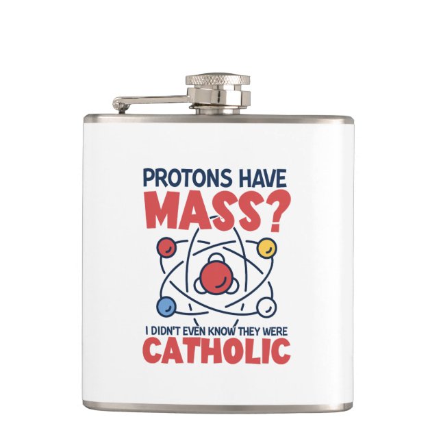 Protons Have Mass I Didn't Even Know They Were Hip Flask (Front)