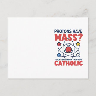 Protons Have Mass I Didn't Even Know They Were Postcard