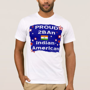 Proud 2B An Indian-American - Shirt