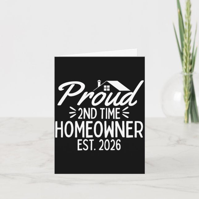 Proud 2nd time homeowner est 2026 second time card (Front)