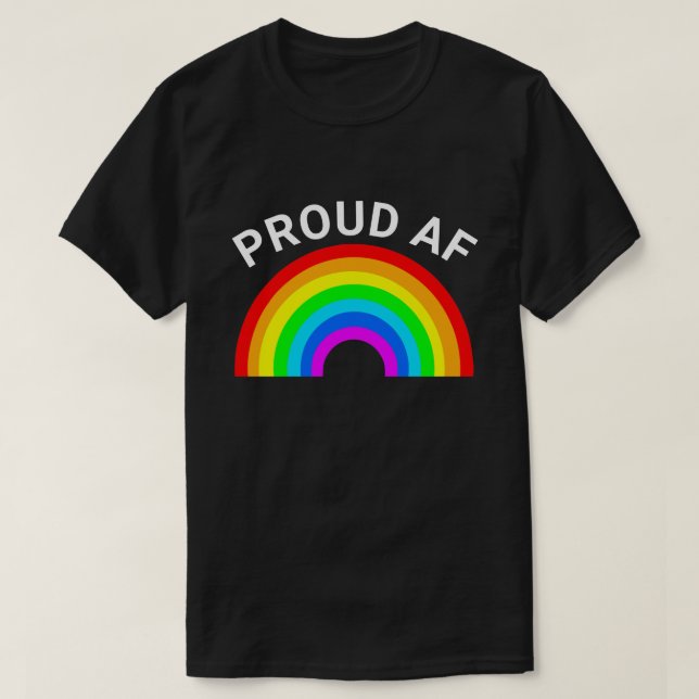 PROUD AF CUSTOMIZABLE RAINBOW T-Shirt (Design Front)