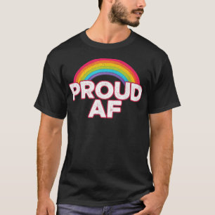 Proud AF Funny gay Pride LGBT Rainbow  T-Shirt