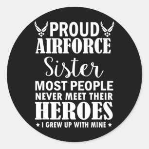 Proud Air Force Sister Shirt Veterans Day I Grew U Classic Round Sticker
