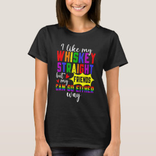 Proud Ally Like My Whiskey Straight Friends Lgbtq  T-Shirt