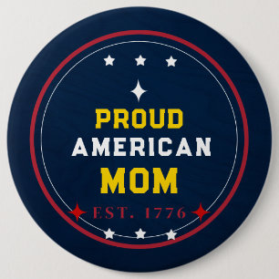 Proud American Mom 4th of July 6 Inch Round Button