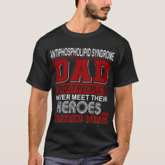 Proud Antiphospholipid Syndrome Dad I Raised Mine T-Shirt