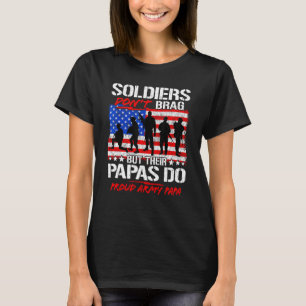 Proud Army Papa Soldiers Don't Brag - Military Gra T-Shirt